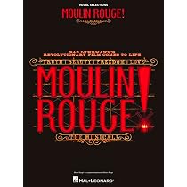 Moulin Rouge! the Musical: Vocal Selections : Hal Leonard